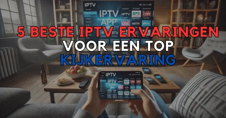 5 Beste IPTV Ervaringen