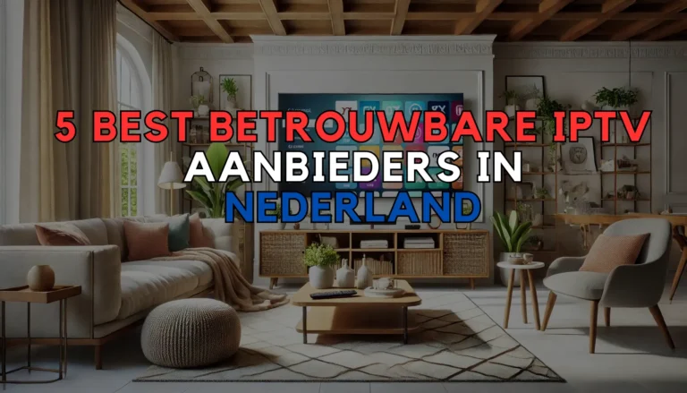 Betrouwbare IPTV Aanbieders