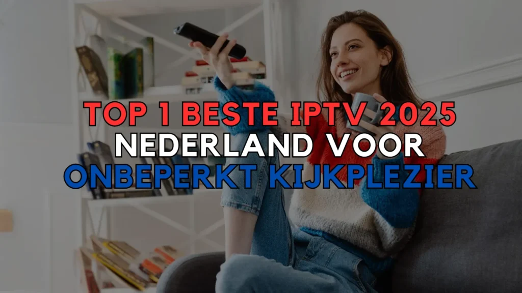 Top 1 Beste IPTV 2025 Nederland