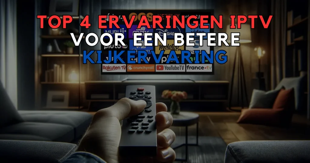 Top 4 ervaringen IPTV