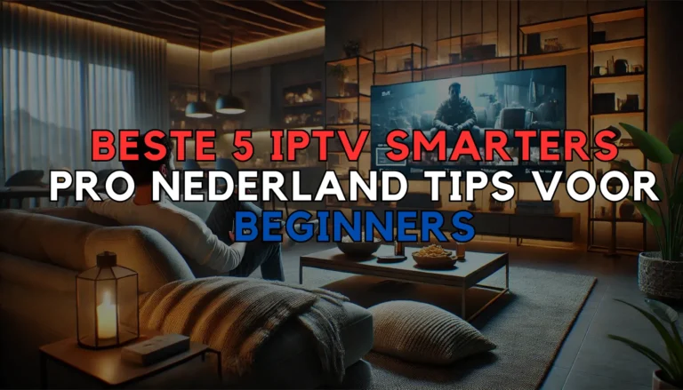 Beste 5 IPTV Smarters Pro Nederland